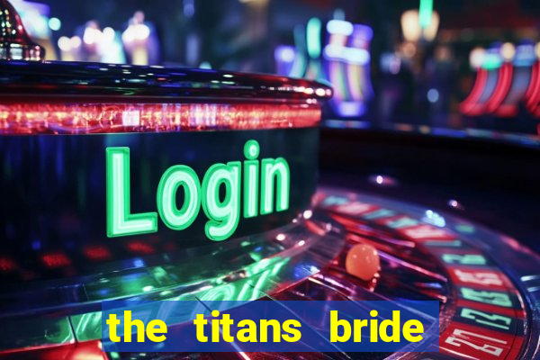 the titans bride cap 1